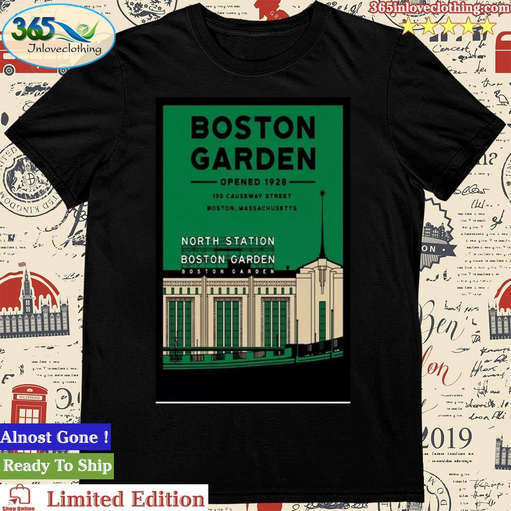 Official boston Garden Opened 1928 North Station Boston Garden Poster Shirt
