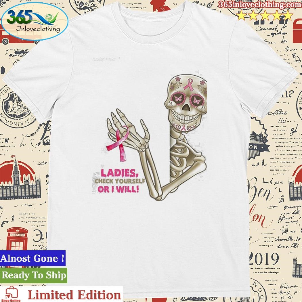 Official breast Cancer Skull Ladies Check Yourself Or I Will Shirt