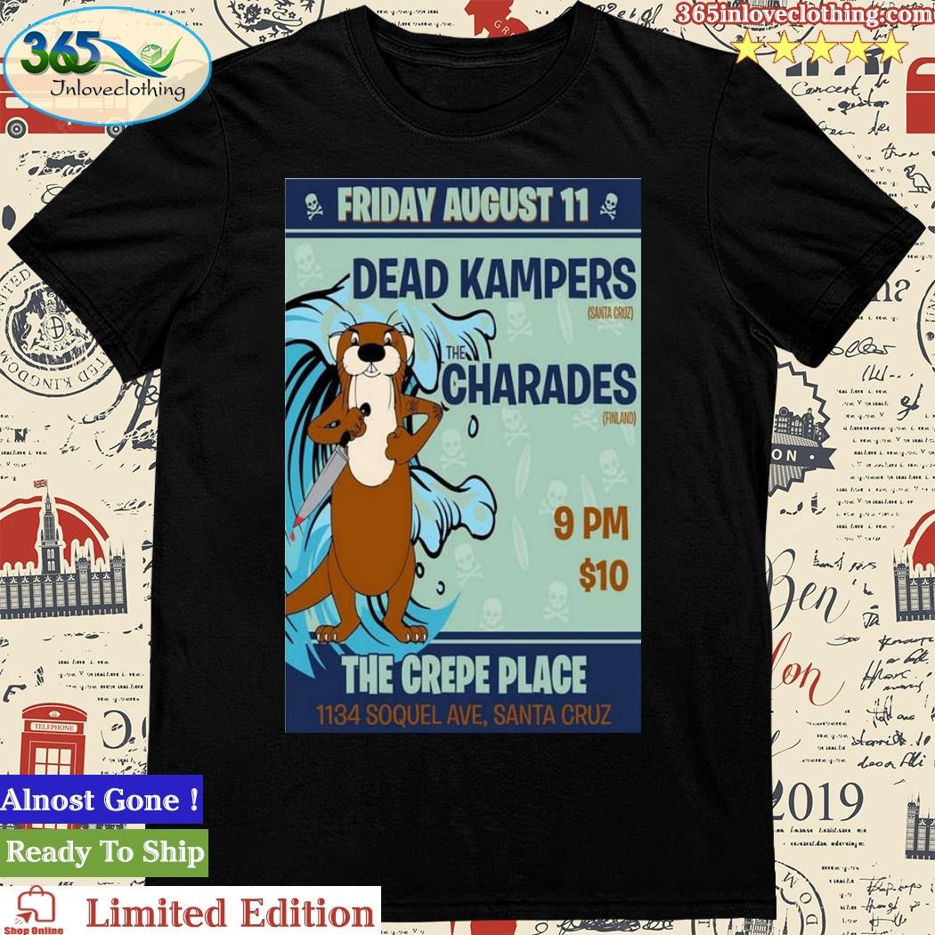 Official dead Kampers The Charades The Crepe Place 1134 Soquel Ave, Santa Cruz August 2023 Tour Poster Shirt