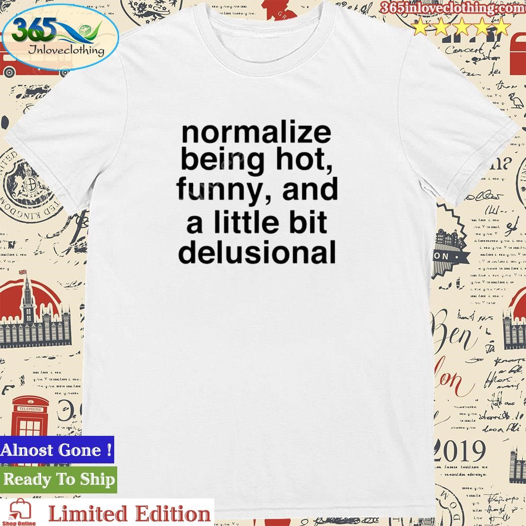 Official deb Smikle Normalize Being Hot Funny And A Little Bit Delusional Shirts