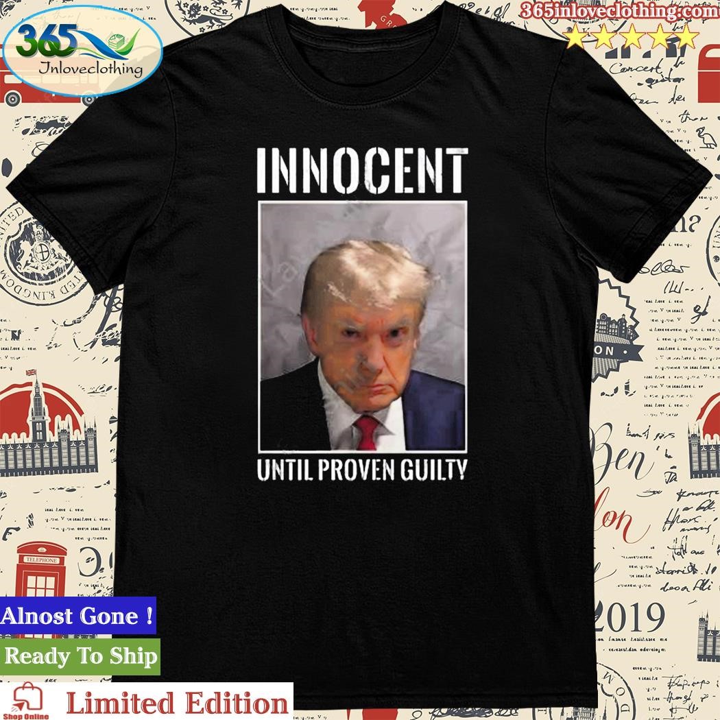 Official don Jr Shop Donald Trump Innocent Until Proven Guilty Shirt