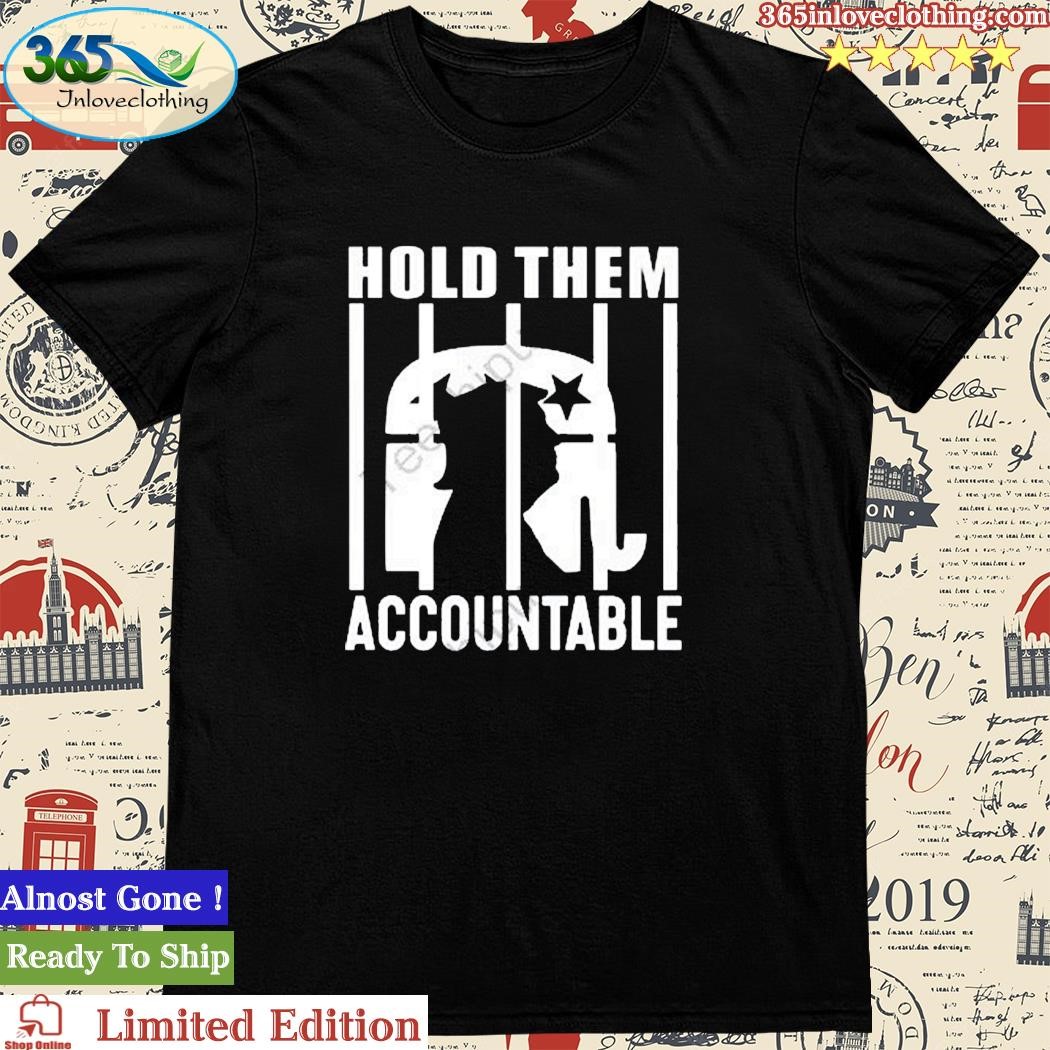 Official donald Trump Hold Them Accountable Shirt
