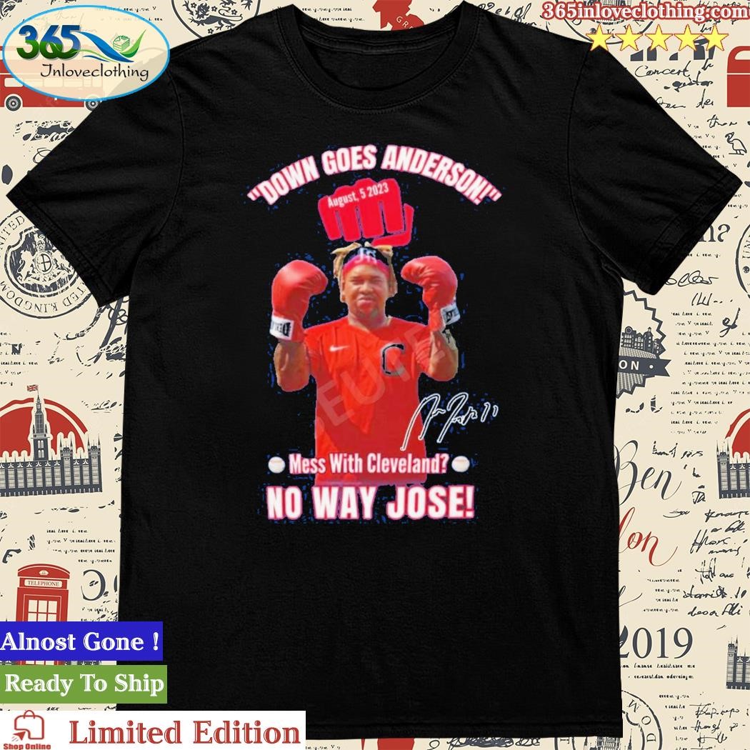 Official down Goes Anderson Mess With Cleveland No Way Jose Shirt