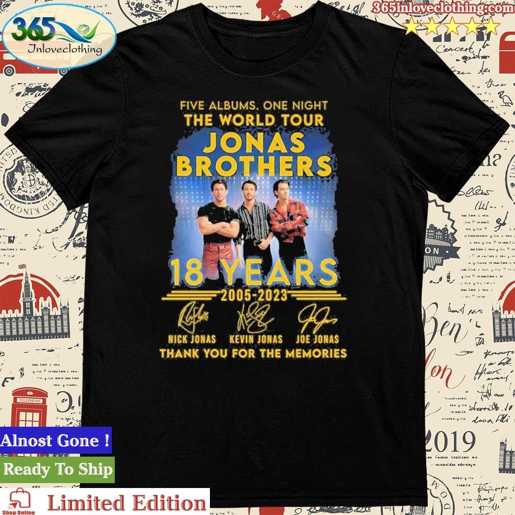 Official five Albums One Night The World Tour Jonas Brothers 18 Years 2005 – 2023 Thank You For The Memories T-Shirt