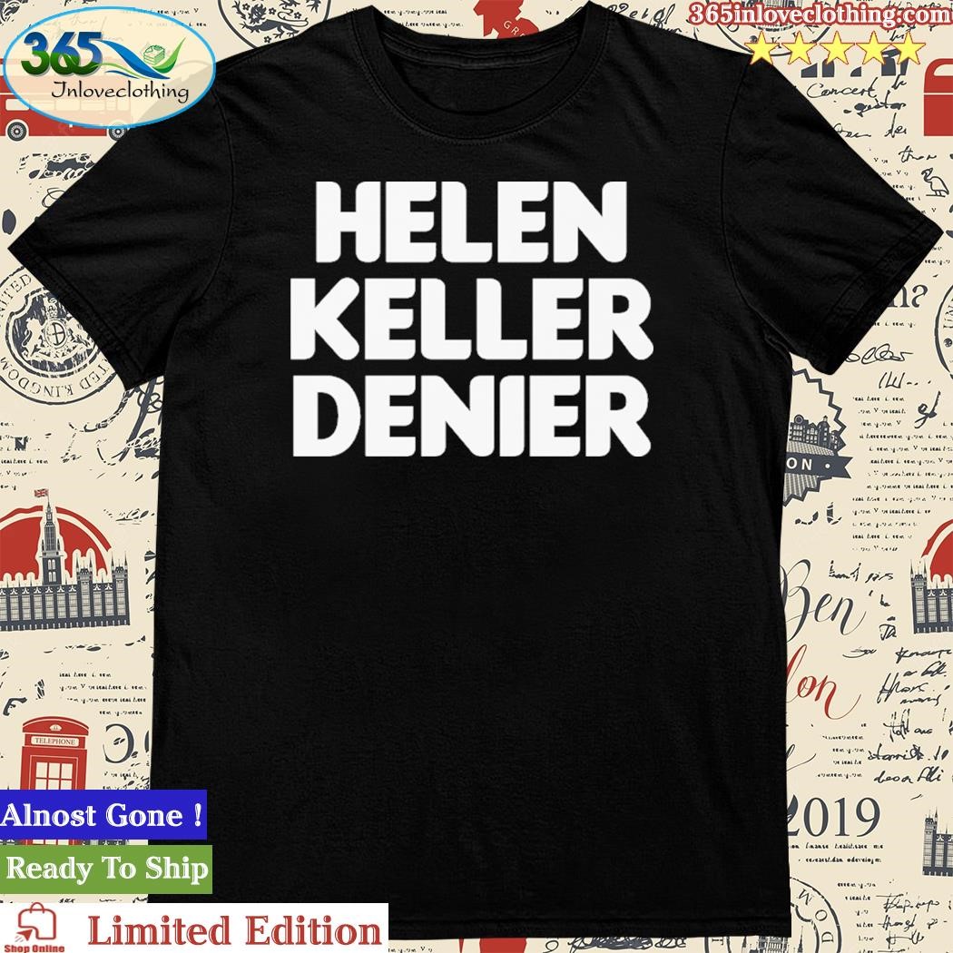 Official fleccas Hellen Keller Denier Tee Shirt