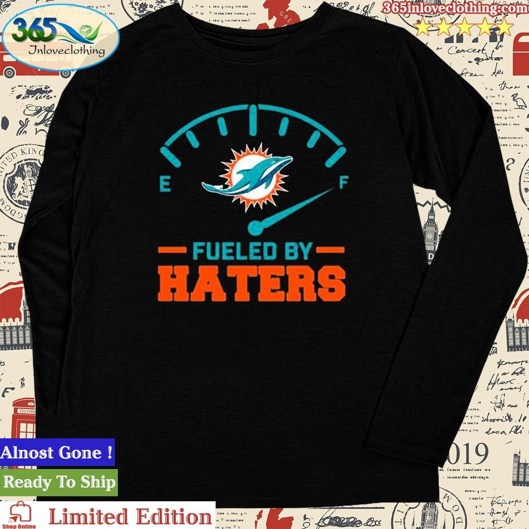 Fueled By Haters Maximum Fuel Miami Dolphins T-Shirt - T-shirts Low Price