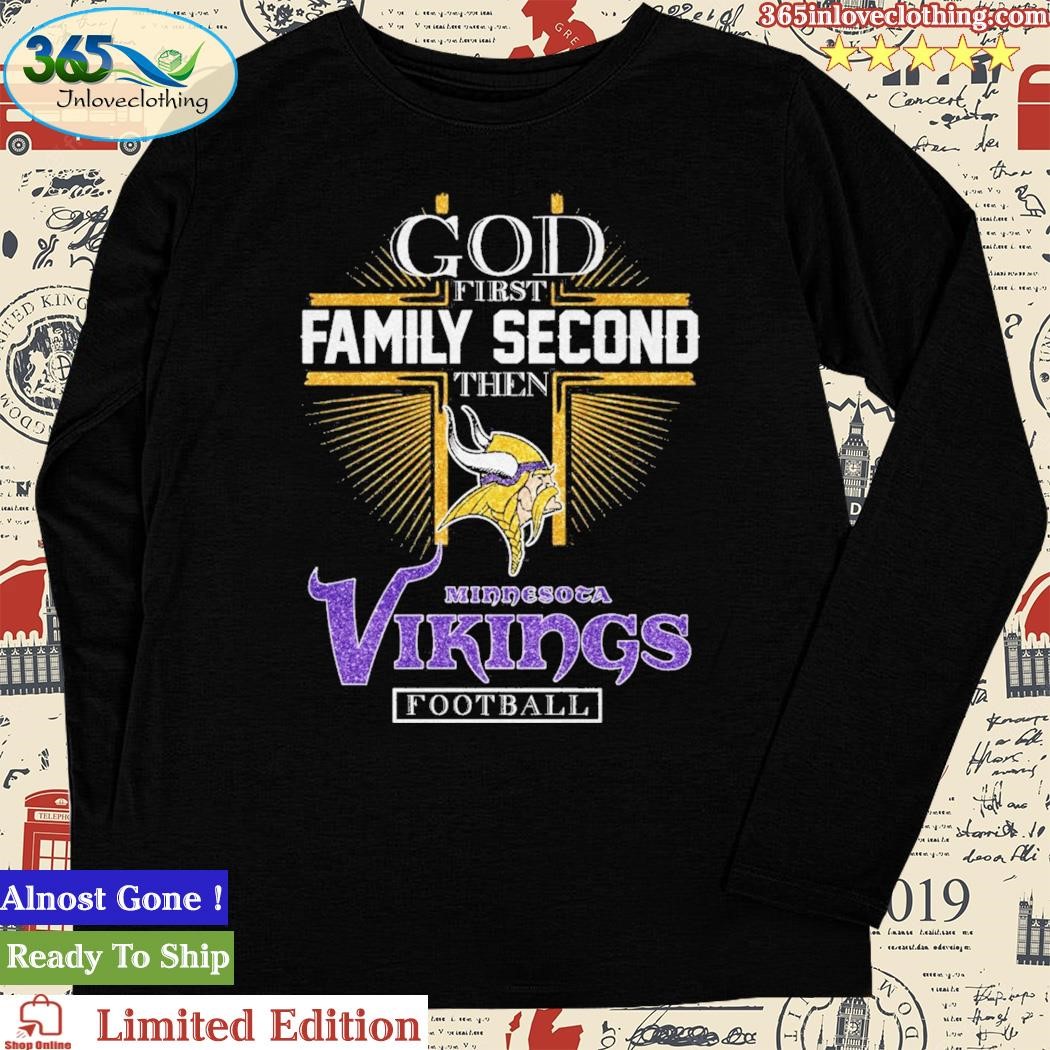 Official God First Family Second Then Minnesota Vikings Football