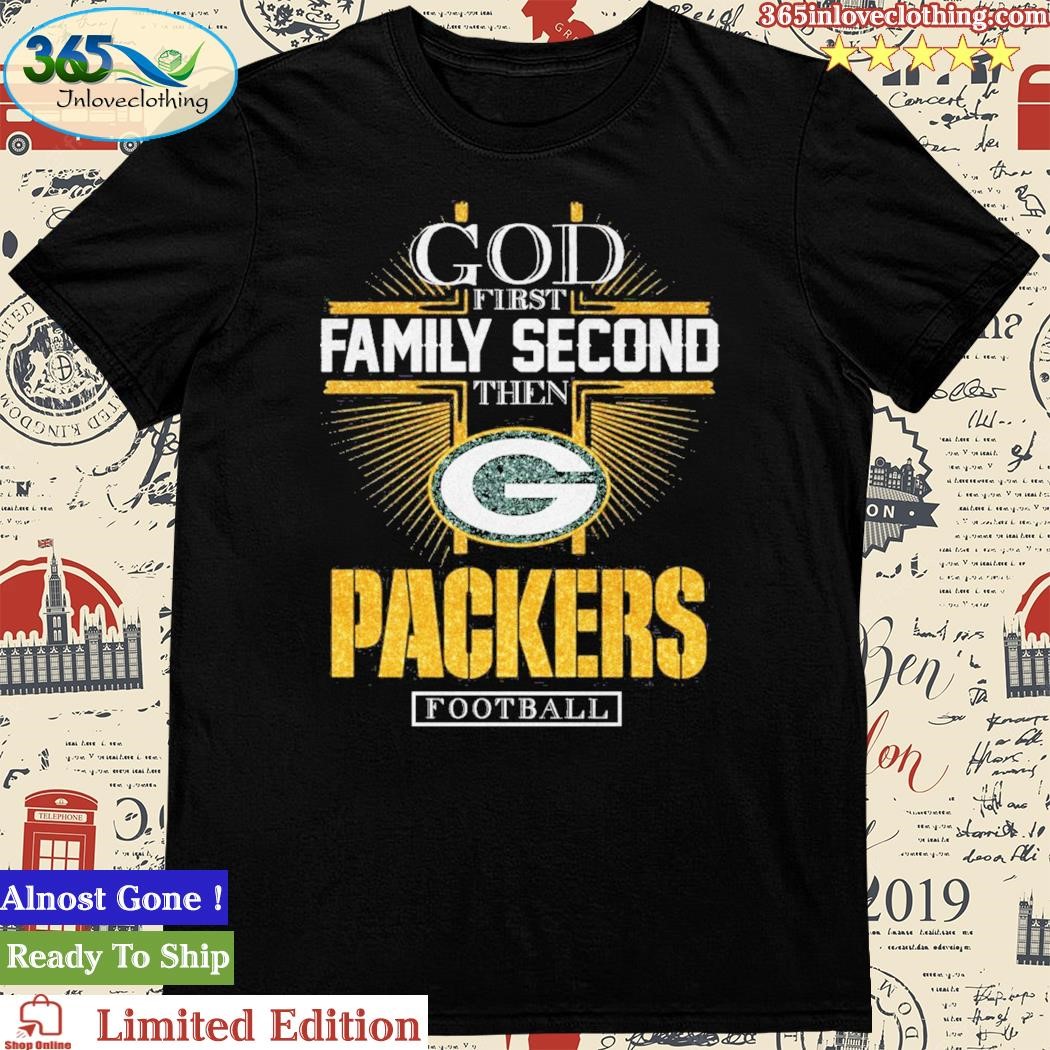 Official God First Family Second Then Green Bay Packers