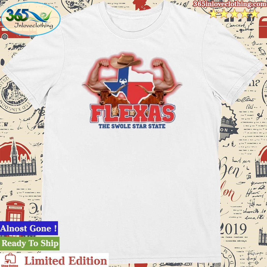 Official gotfunny Flexas The Swole Star State Shirt