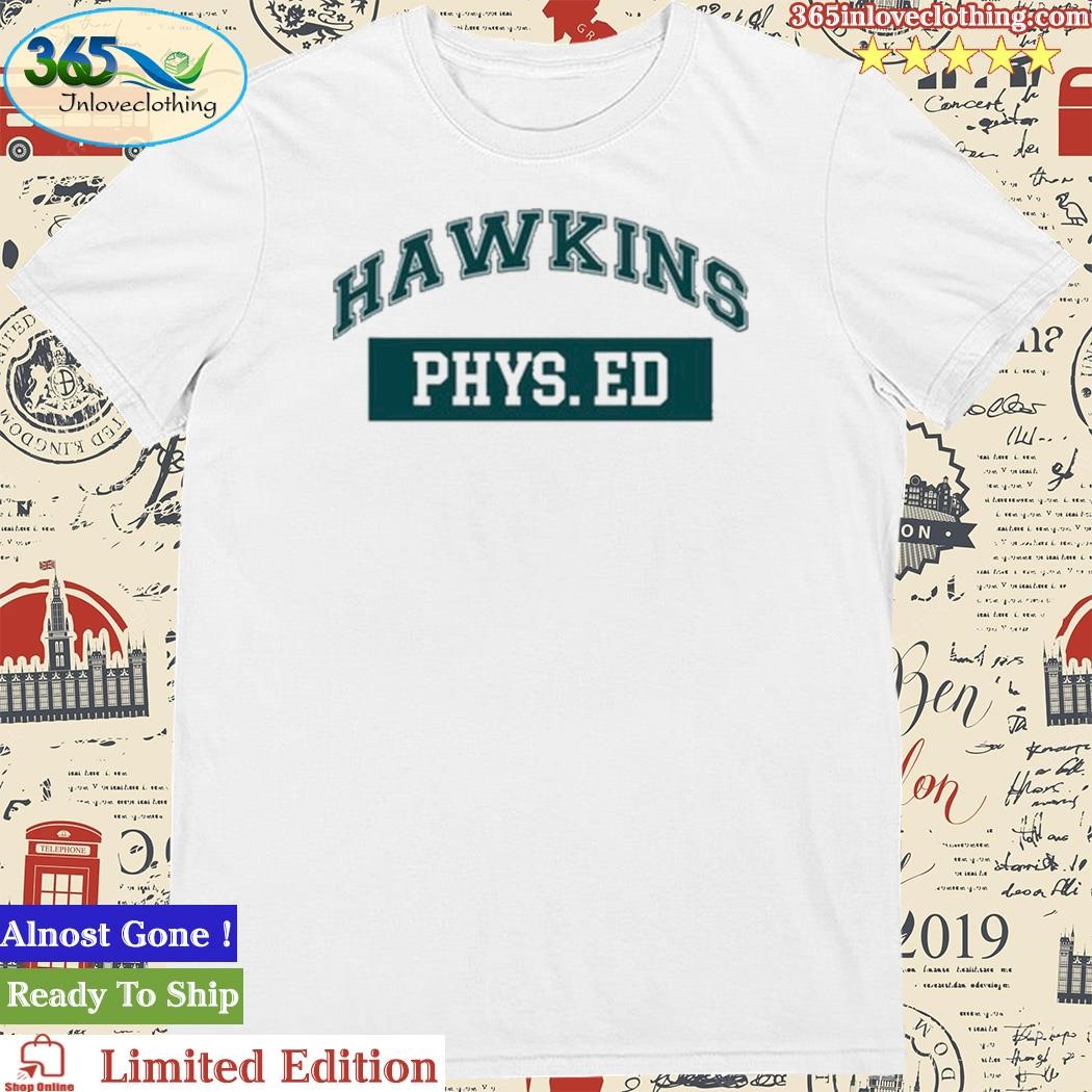 Official hawkins Phys Ed Stranger Things 2 Shirt