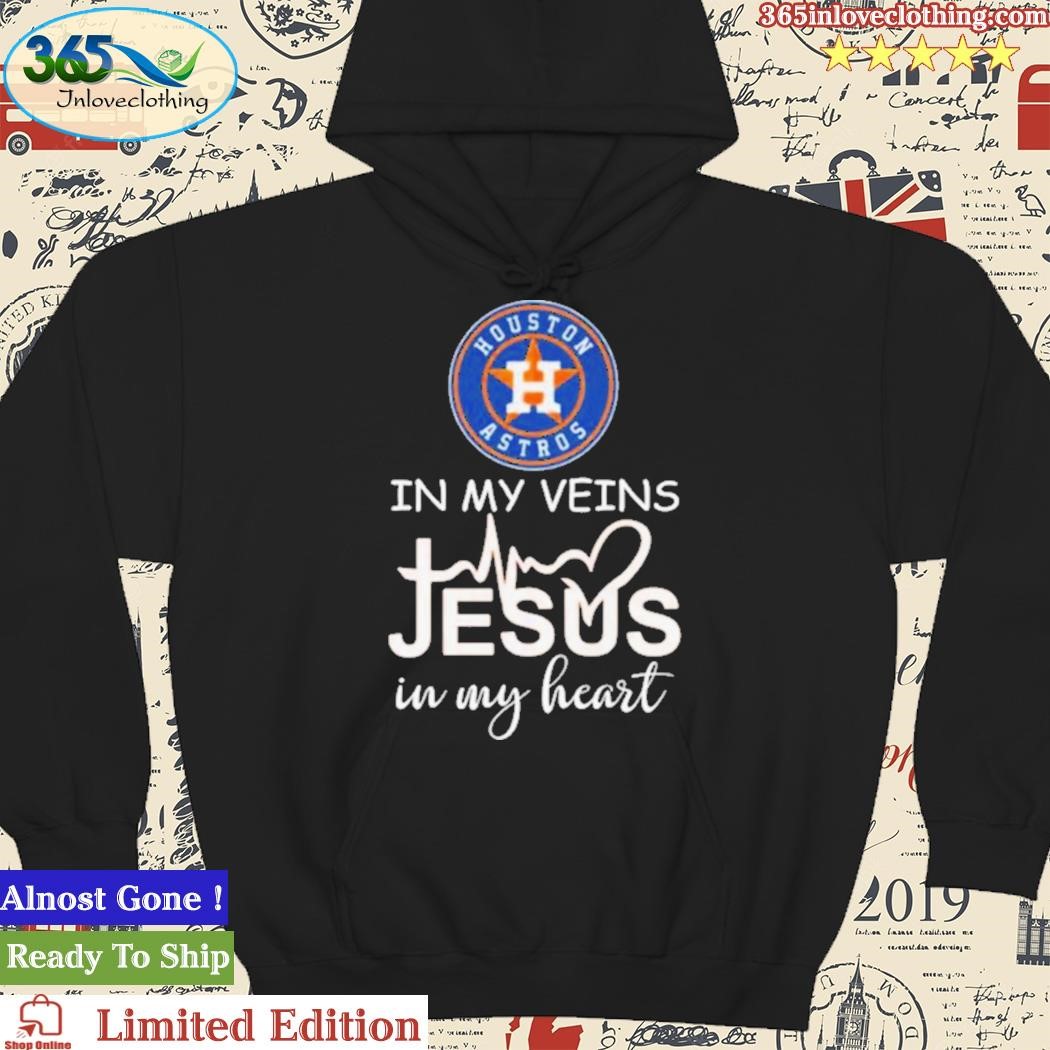 Houston Astros in my veins Jesus in my heart T-Shirt, hoodie