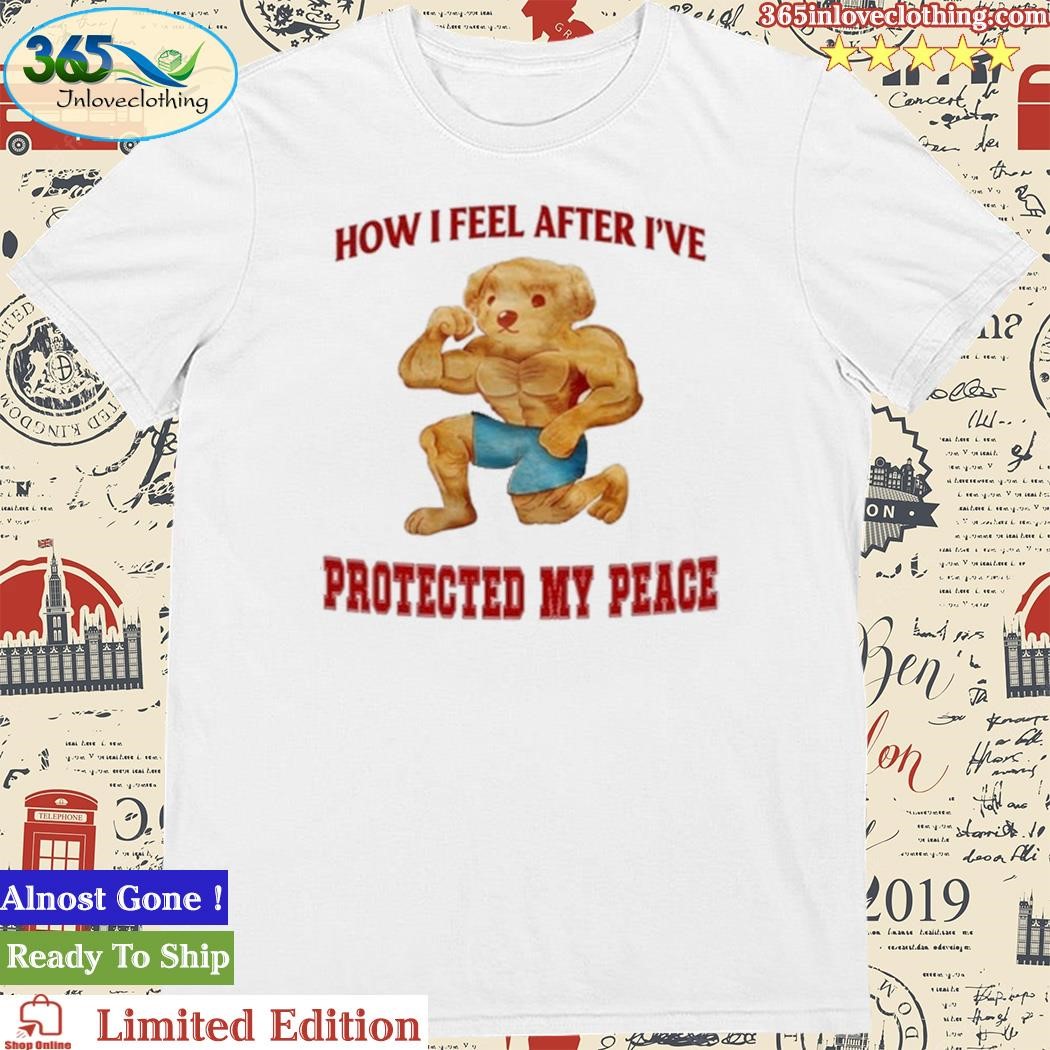 Official how I Feel After I've Protected My Peace Shirt