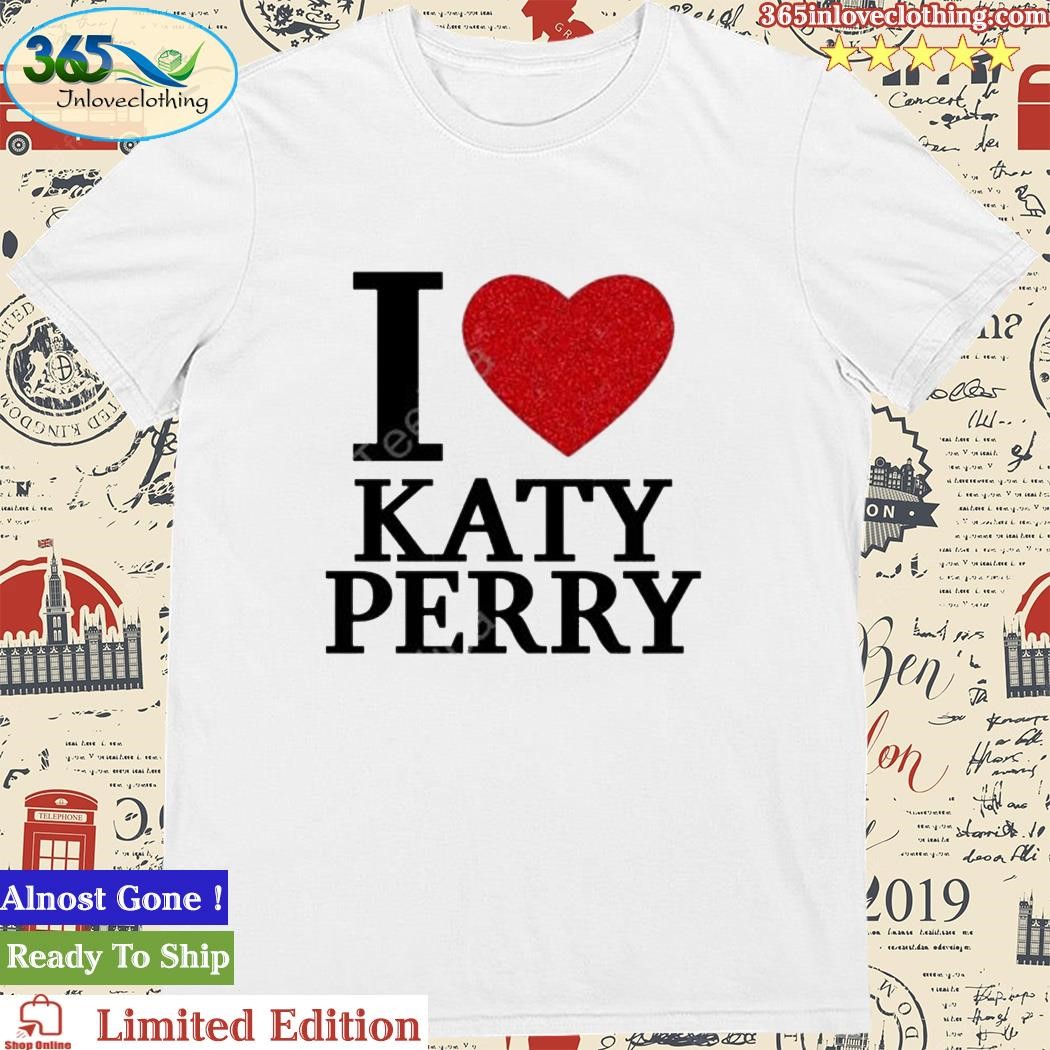 Official i Love Katy Perry Shirt