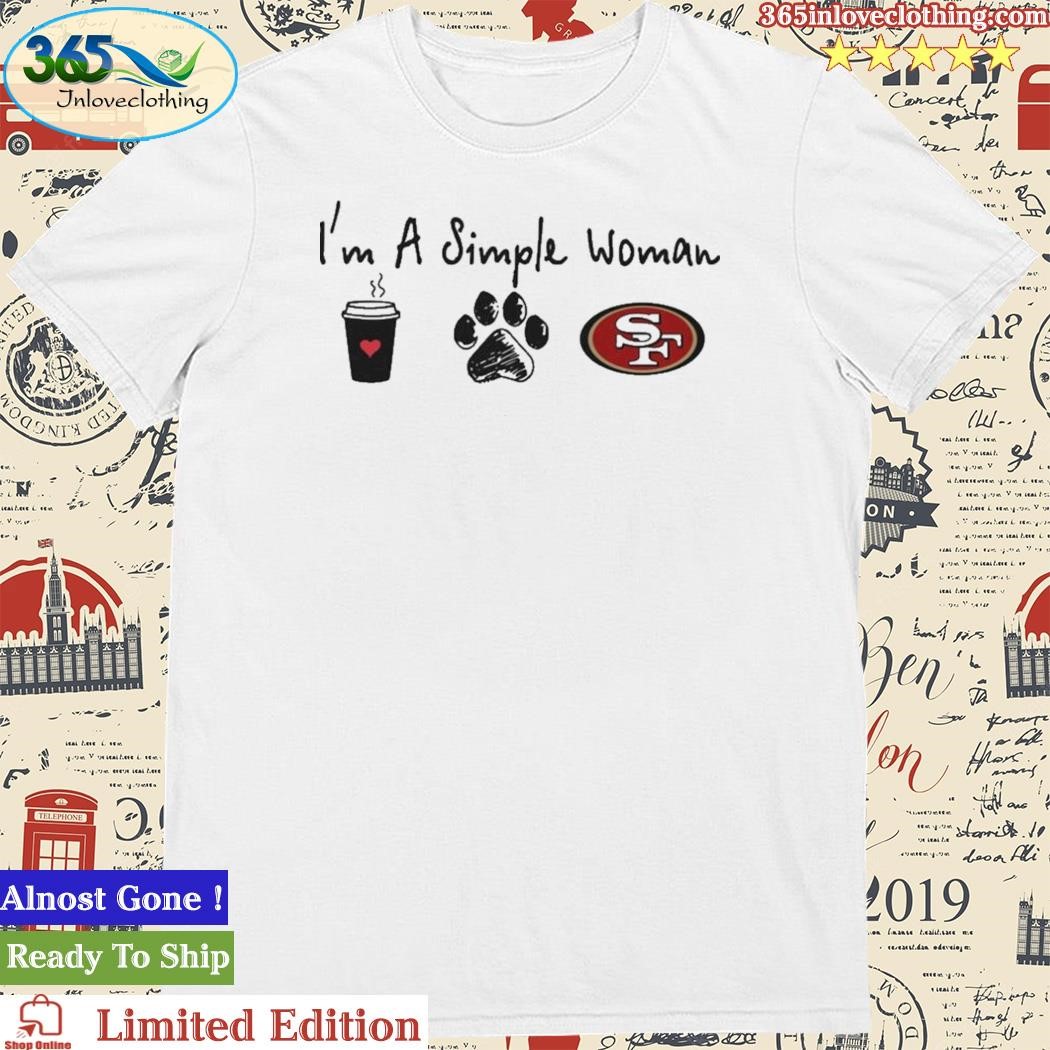 Official i'm A Simple Woman Coffee Dog And San Francisco 49ers