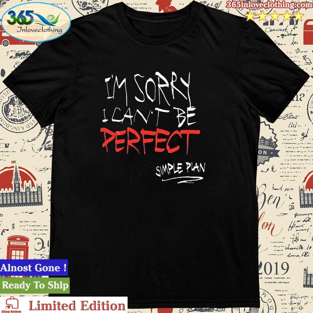 Official i’m Sorry I Can’t Be Perfect Shirt