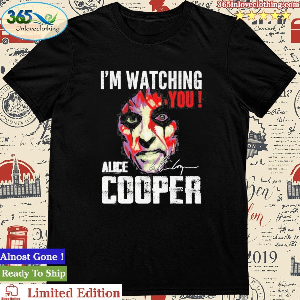 Official i’m Watching You Alice Cooper Shirt