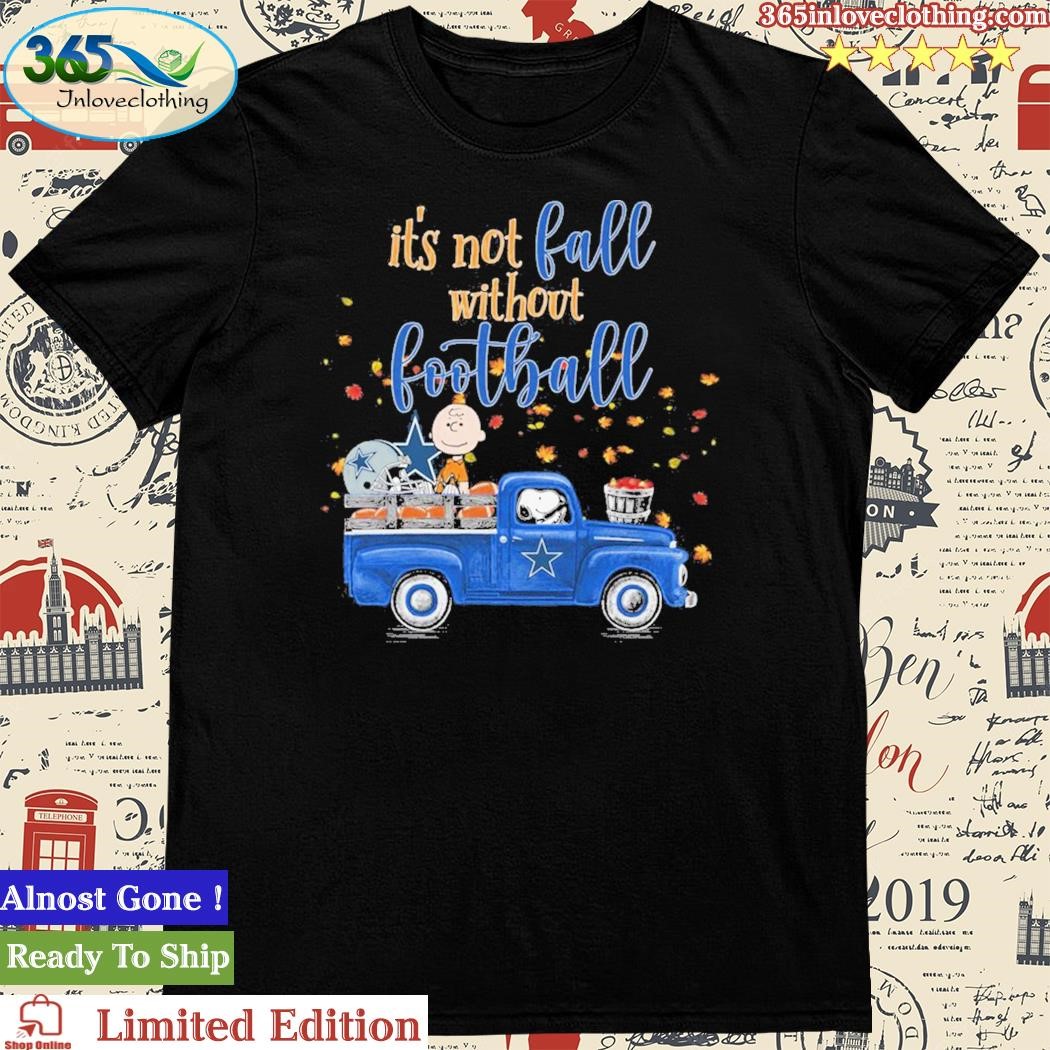 Official it’s Not Fall Without Football Dallas Cowboys Shirt