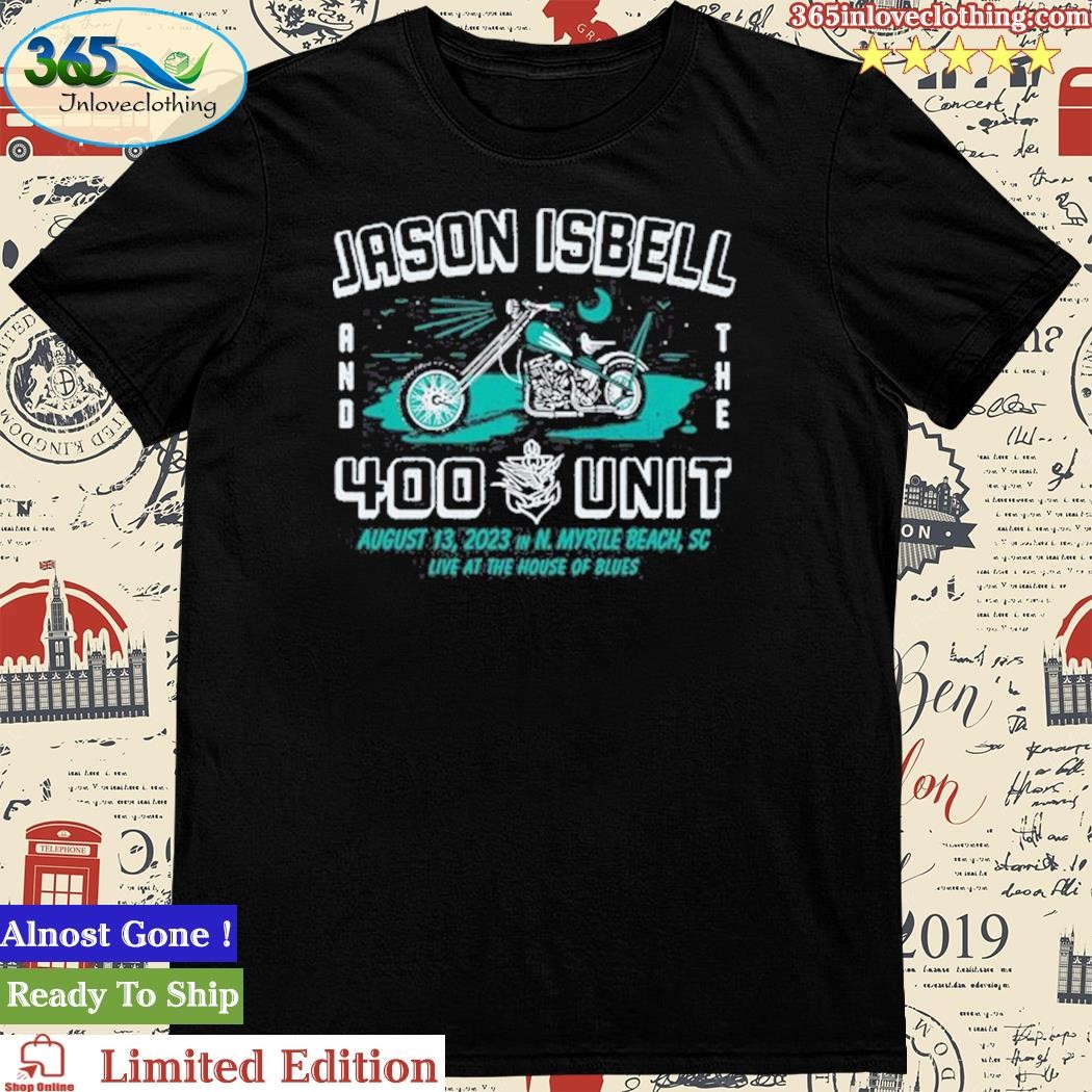 Official jason Isbell and the 400 Unit 8.13.2023 House of Blues Myrtle Beach North Myrtle Beach, SC Poster Shirt