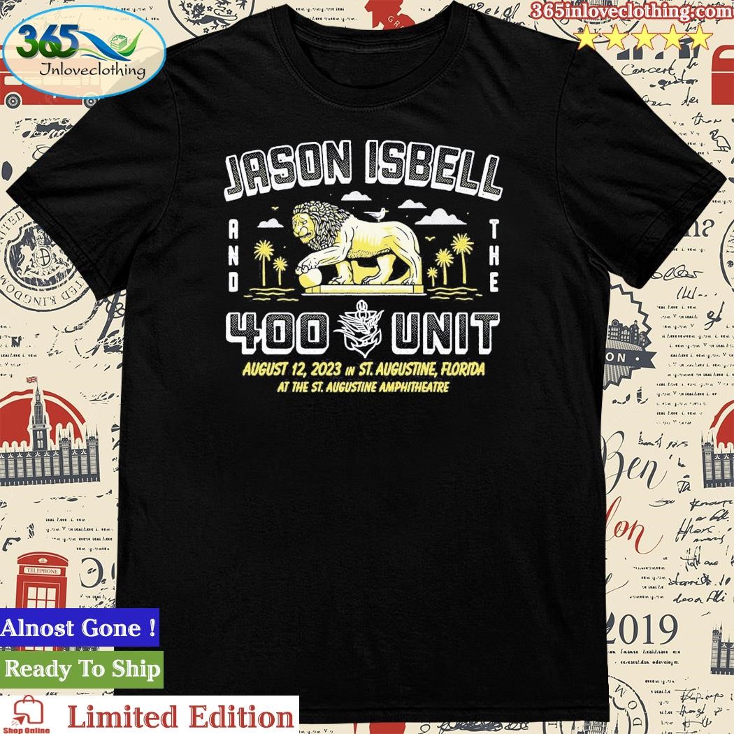 Official jason Isbell and the 400 Unit The St. Augustine Amphitheatre St Augustine, FL August 12, 2023 Shirt