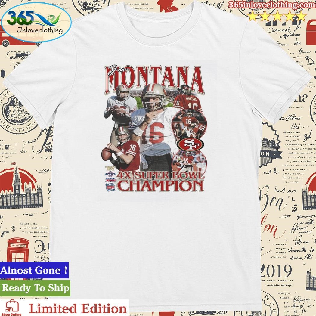 Joe Montana 4x Super Bowl Champions Shirt, hoodie, sweater, long sleeve and  tank top