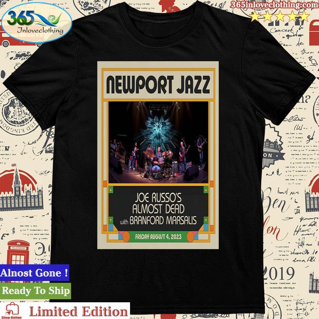 Official joe Russo's Almost Dead Newport, RI Newport Jazz Festival Aug 4, 2023 Poster Shirt