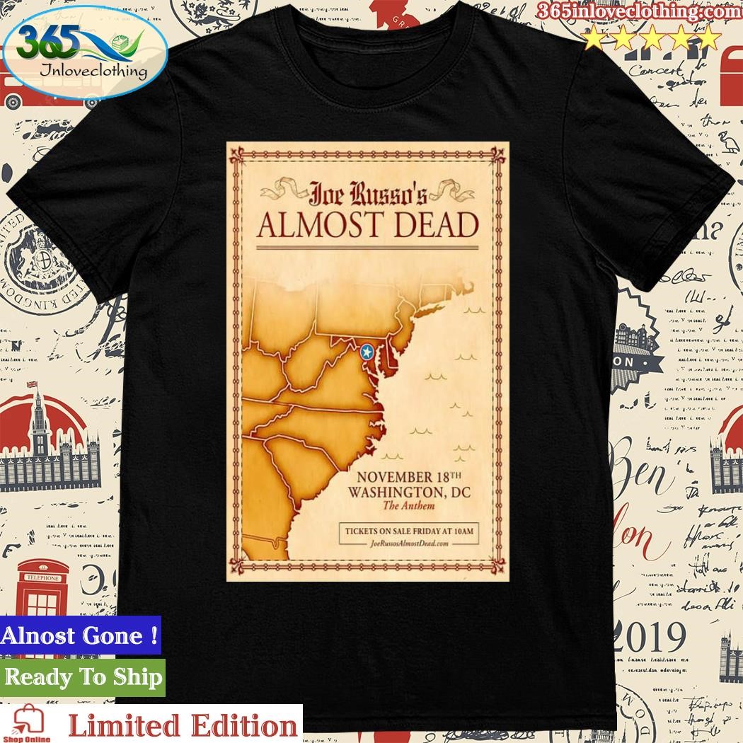Official joe Russo's Almost Dead The Anthem November 18 2023 Washington DC Poster Shirt