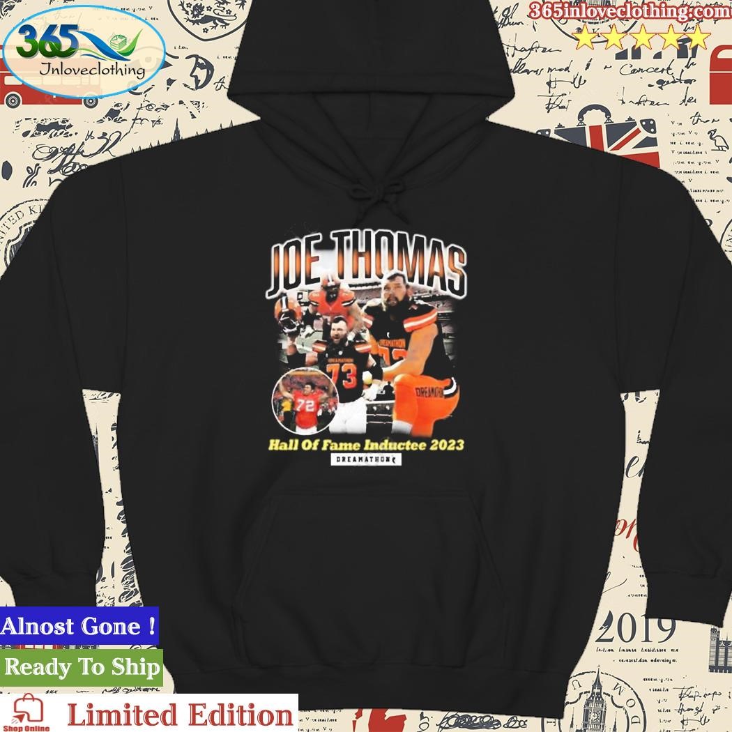 Awesome joe Thomas Cleveland Browns hall of fame inductee 2023 shirt,  hoodie, sweater, long sleeve and tank top