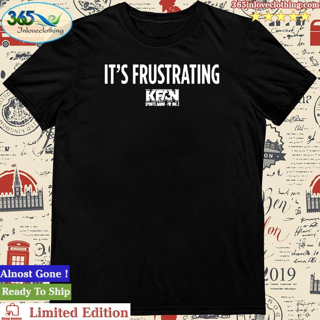 Official kfan It’s Frustrating T-Shirt