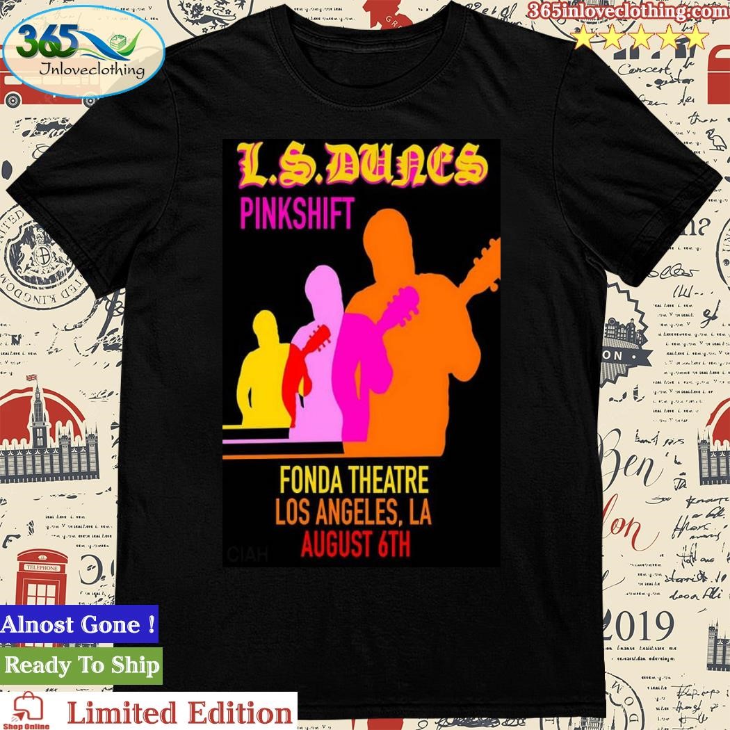 Official lS Dunes Concert Tour The Fonda Theatre Los Angeles, CA Aug 6, 2023 Poster Shirt