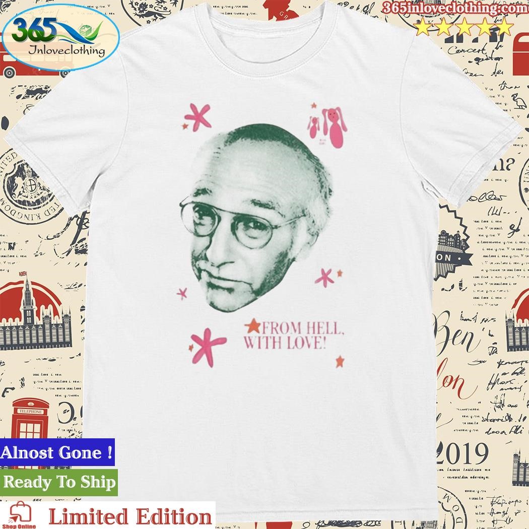 Official larry David From Hell With Love Shirt