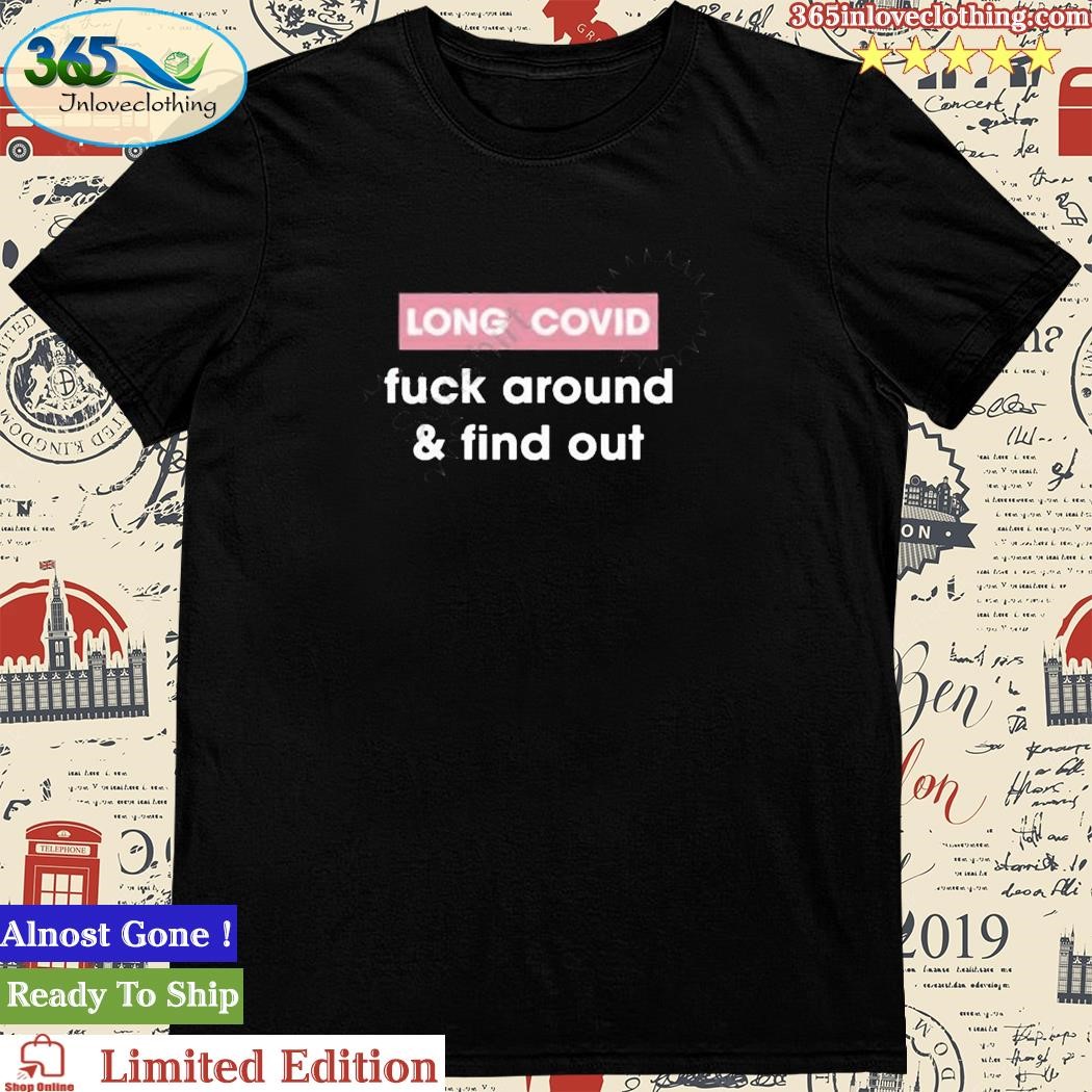Official long Covid Fuck Around & Find Out Shirt