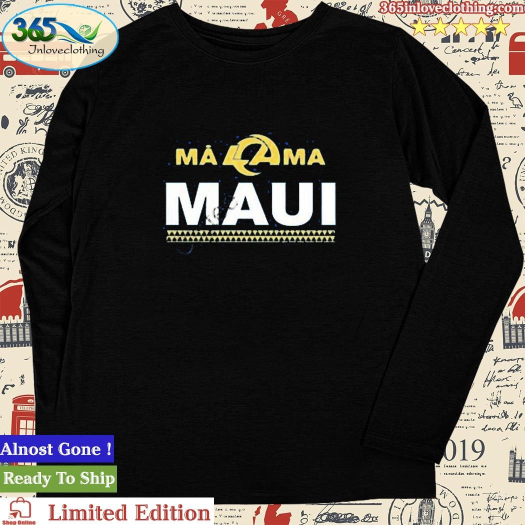 Los Angeles Rams Store Los Angeles Rams x Mãlama Maui Relief T-Shirt,  hoodie, sweater and long sleeve