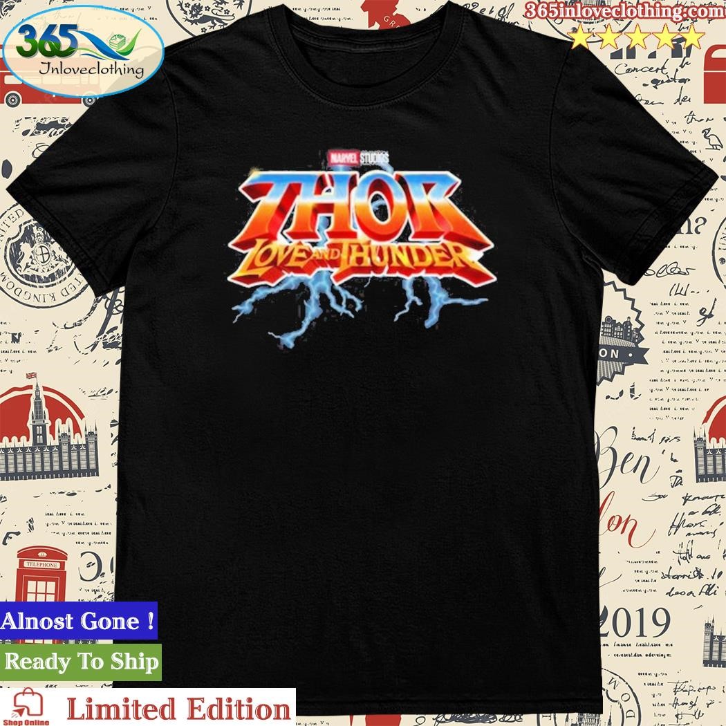 Official marvel studios Thor love and thunder shirt