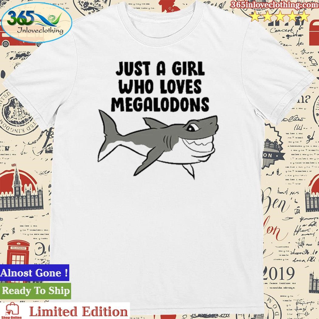 Official melissanthi Hahut Wearing Just A Girl Who Loves Megalodons Shirt