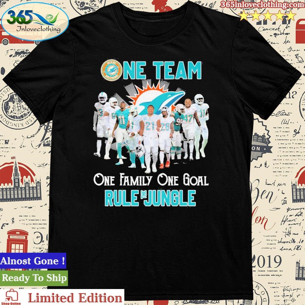 Official miami Dolphins One Team One Family One Goal Rule The Jungle Shirt