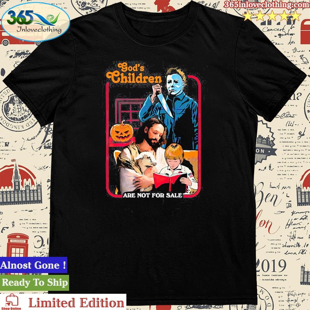 Official michael Myers God’s Children Are Not For Sale Shirt
