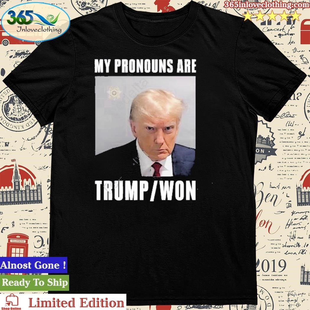 Official my Pronouns Are Trump Won Mugshot Shirt