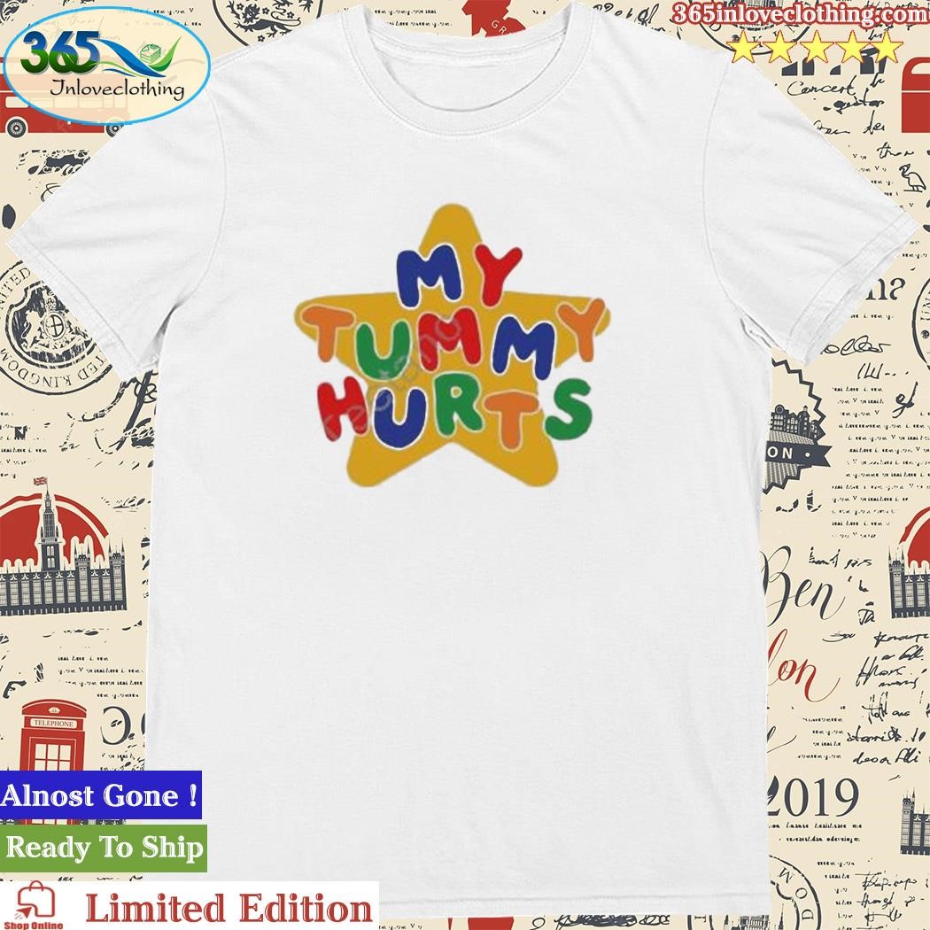 Official my Tummy Hurts Star T Shirt
