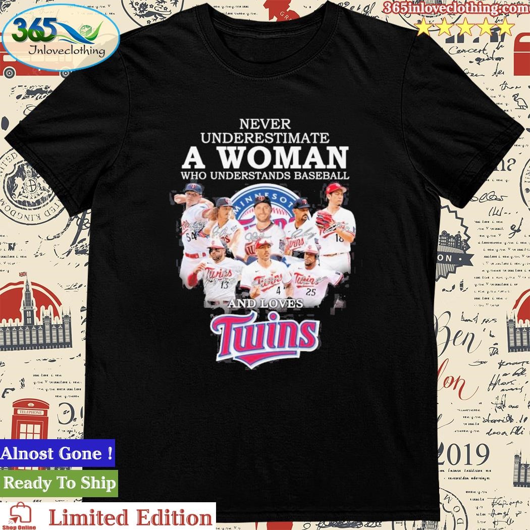 Never Underestimate a Woman who understands Baseball and loves Twins 2023  shirt, hoodie, longsleeve, sweatshirt, v-neck tee