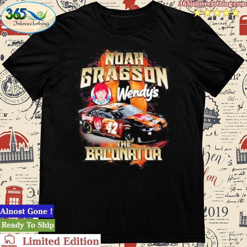 Official noah Gragson #42 Wendy’S The Baconator Shirt