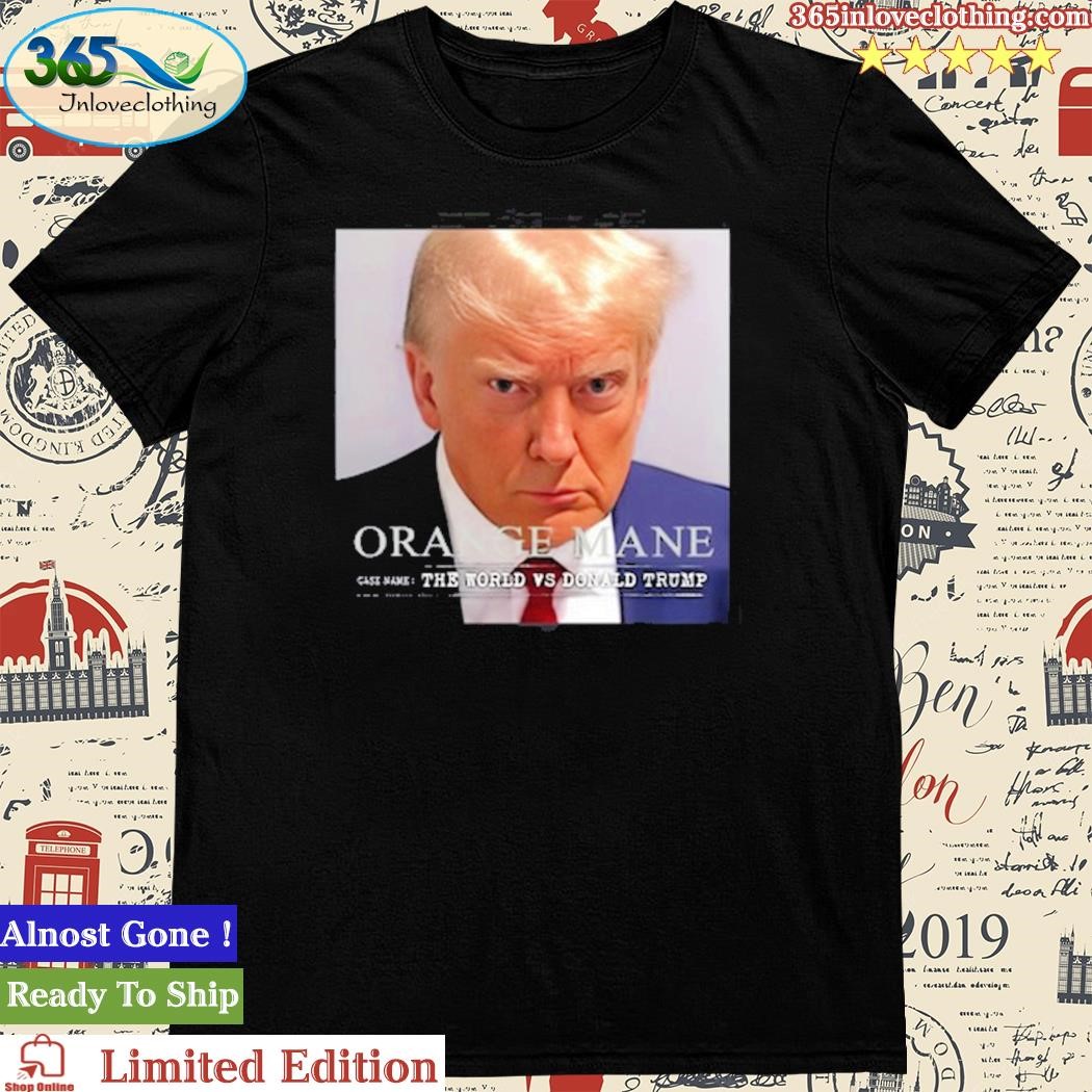 Official orange Mane Trump Mugshot Shirt