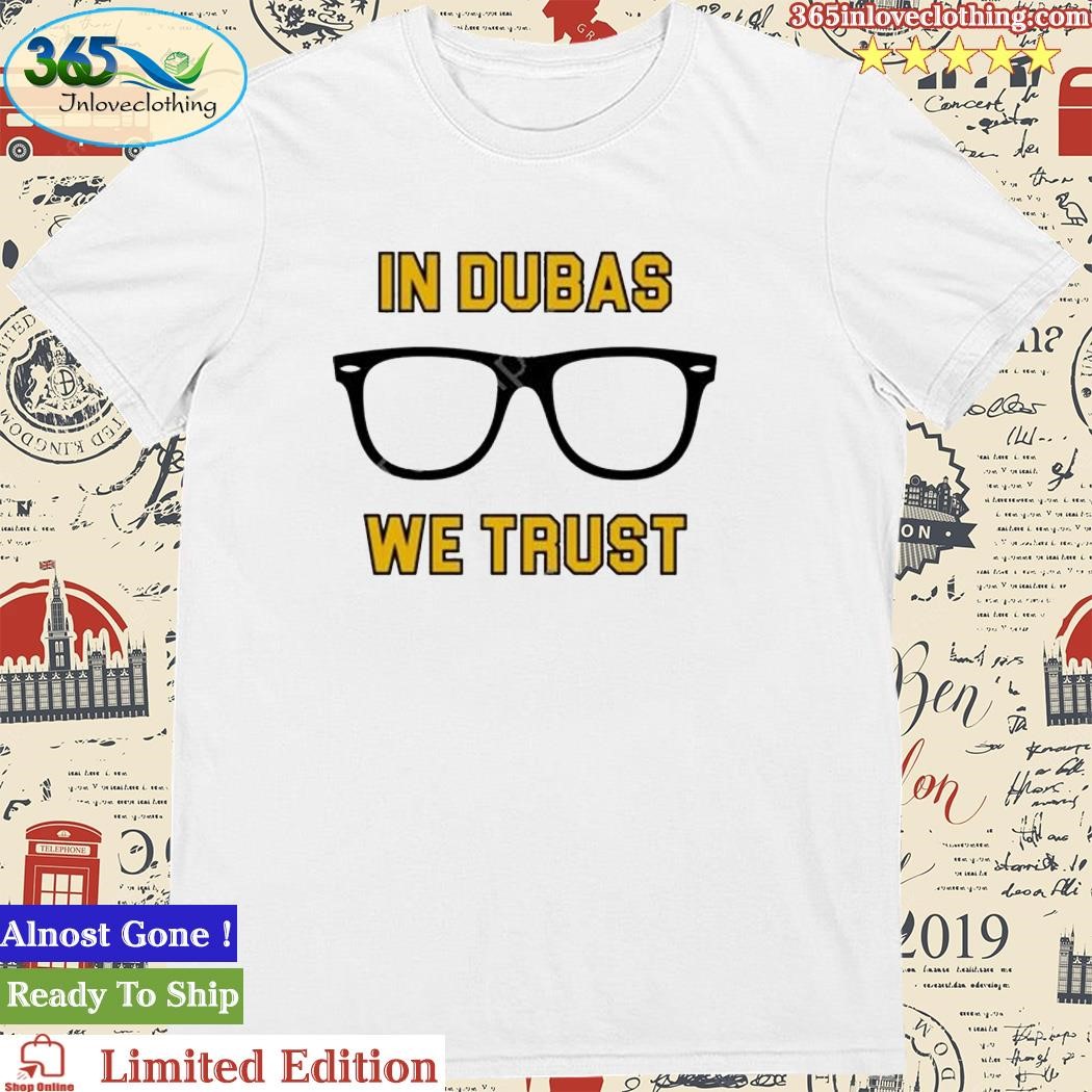 Official pittsburgh Clothing Company In Dubas We Trust Shirt