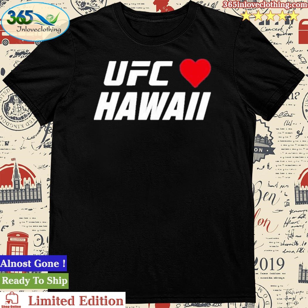 Official pray For Hawaii, Ufc Love Hawaii Charity Shirt