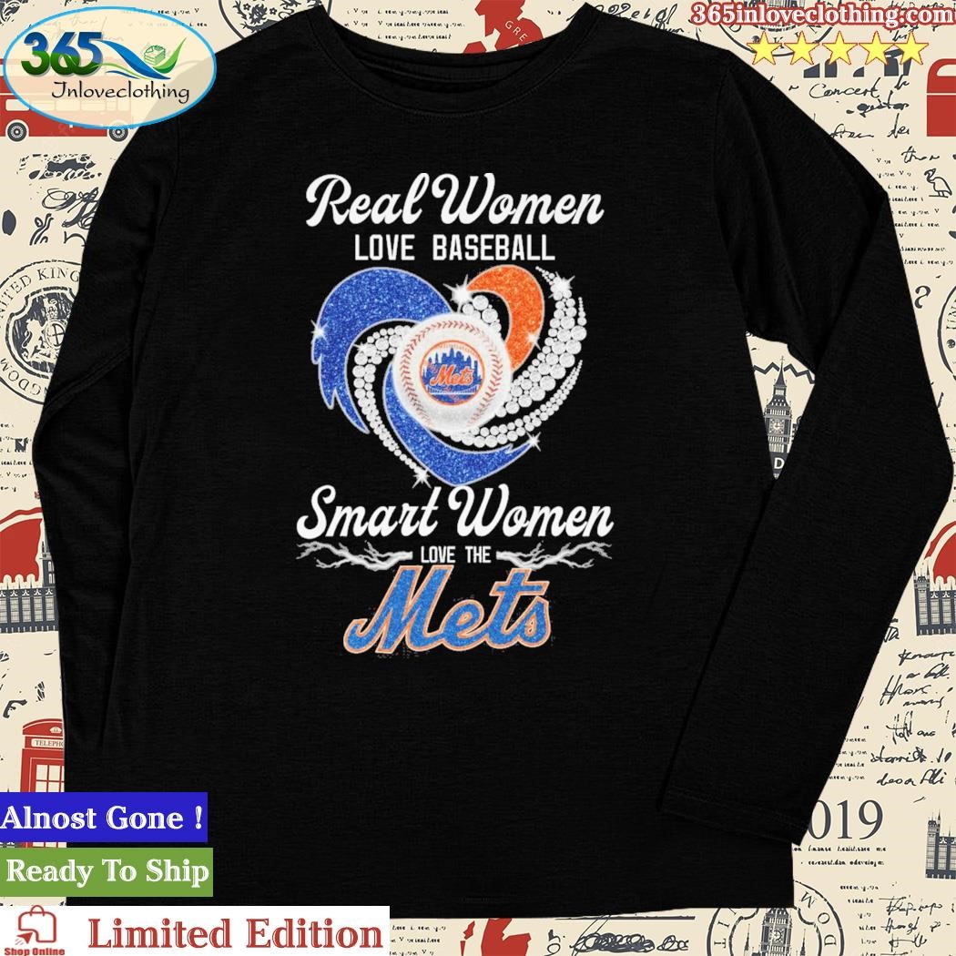 Official real women love baseball smart women love the mets shirt, hoodie,  sweater, long sleeve and tank top