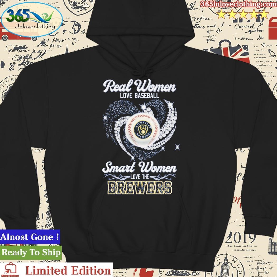 Original real Women Love Baseball Smart Women Love The Brewers Shirt,  hoodie, sweater, long sleeve and tank top