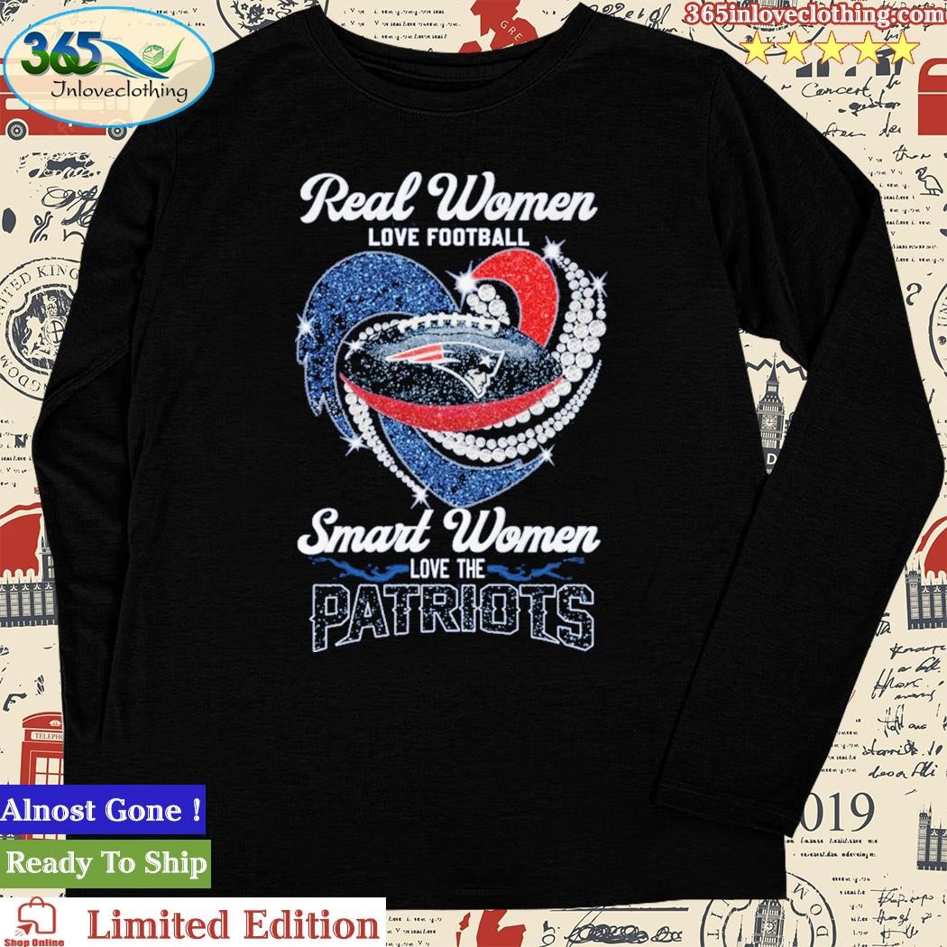 Real Women Love Football Smart Women Love The New England Patriots