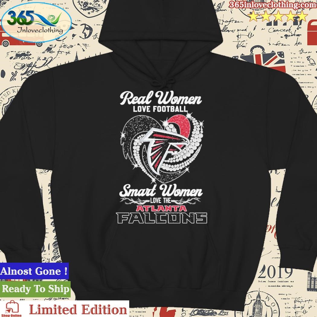 Official real Women Love Football Smart Women Love The Atlanta Falcons Shirt,  hoodie, sweater, long sleeve and tank top