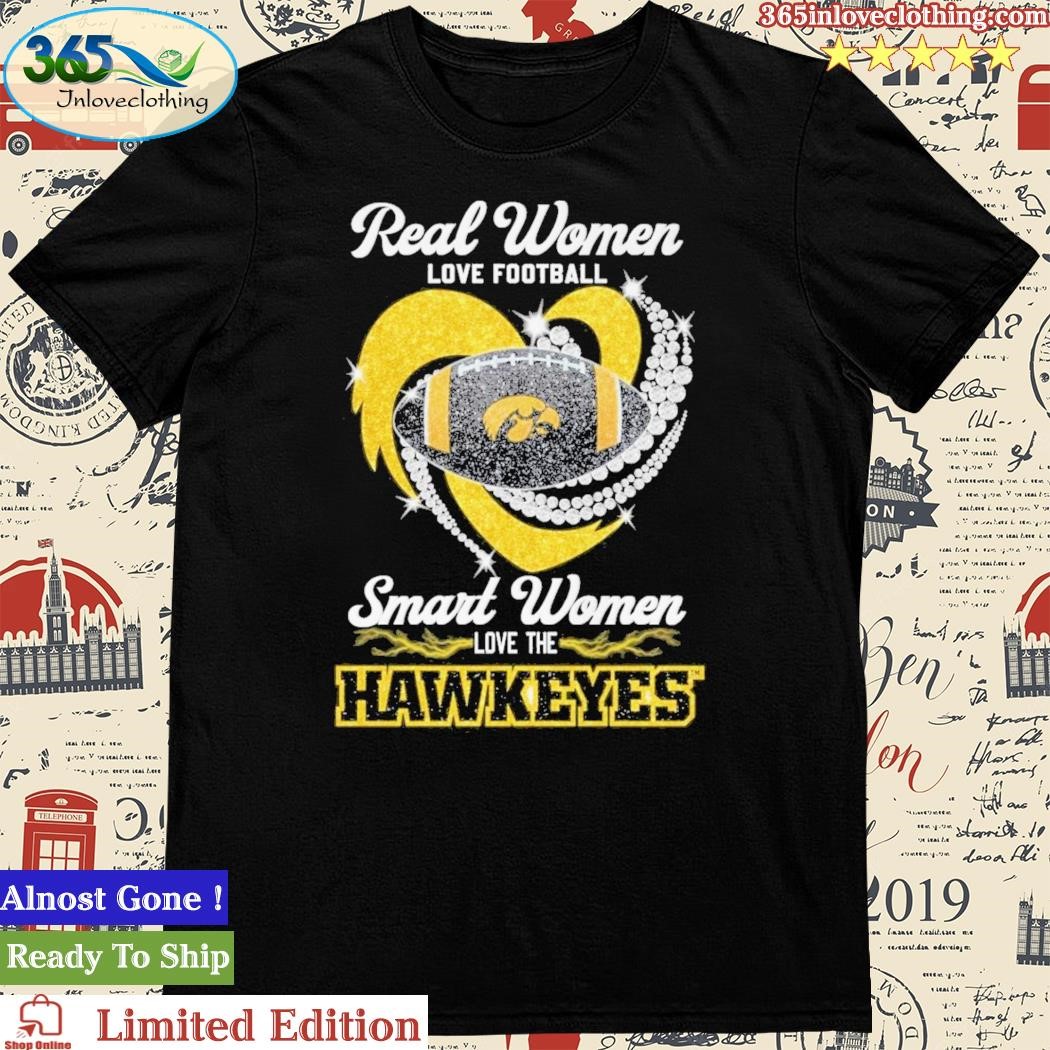 Official real Women Love Football Smart Women Love The Hawkeyes Glitter Heart Shirt