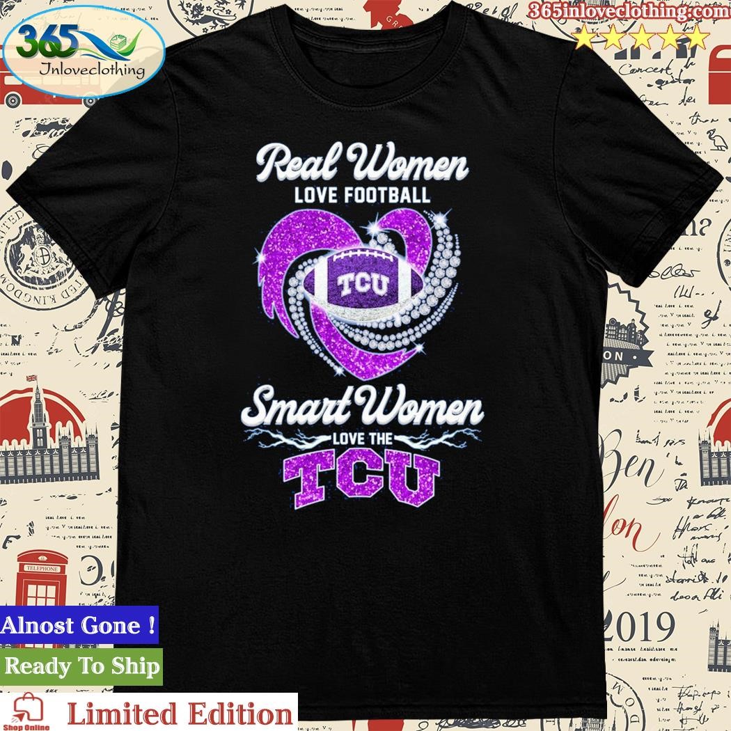 Official real Women Love Football Smart Women Love The TCU T Shirt