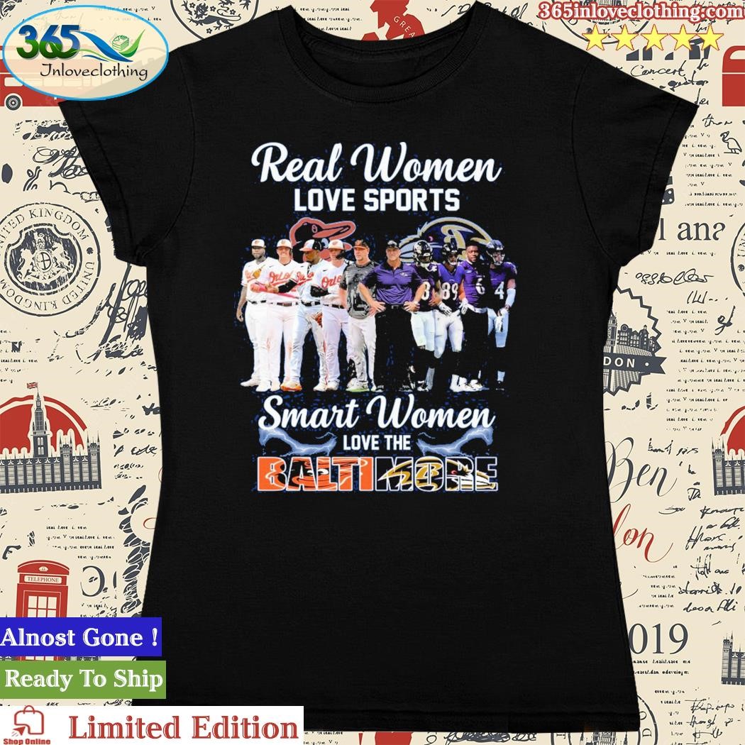 Real Women Love Sport Smart Women Love The Baltimore Orioles And Ravens T  Shirt - Growkoc